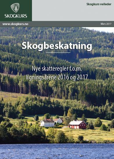 Skogbeskatning - Skogkurs veileder Fra og med inntektsårene 2016 og 2017 blir det innført store endringer i ligning og