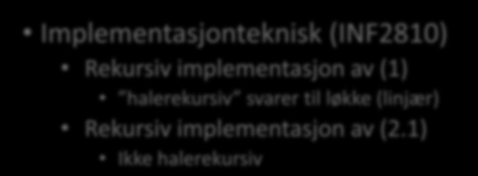 Smart Implementasjonteknisk (INF2810) Rekursiv implementasjon av (1)