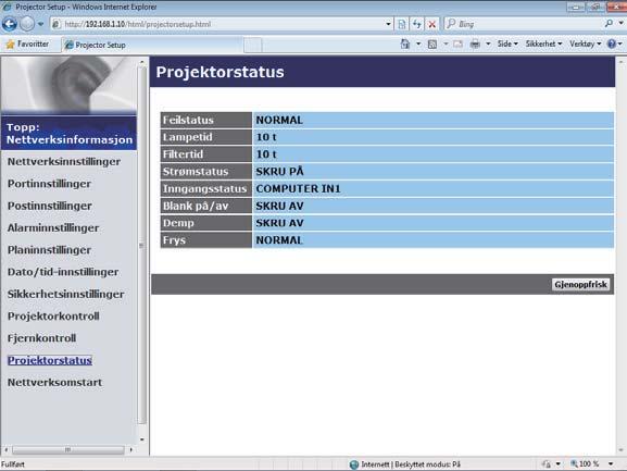 3. Webkontroll 3.1 Webkontroll prosjektor (fortsatt) 3.1.12 Projektorstatus Viser innstillinger og status for prosjektøren.