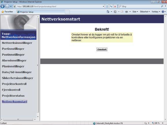 3. Webkontroll 3.1 Webkontroll prosjektor (fortsatt) 3.1.13 Nettverksomstart Starter projektorens nettverkstilkobling på nytt.