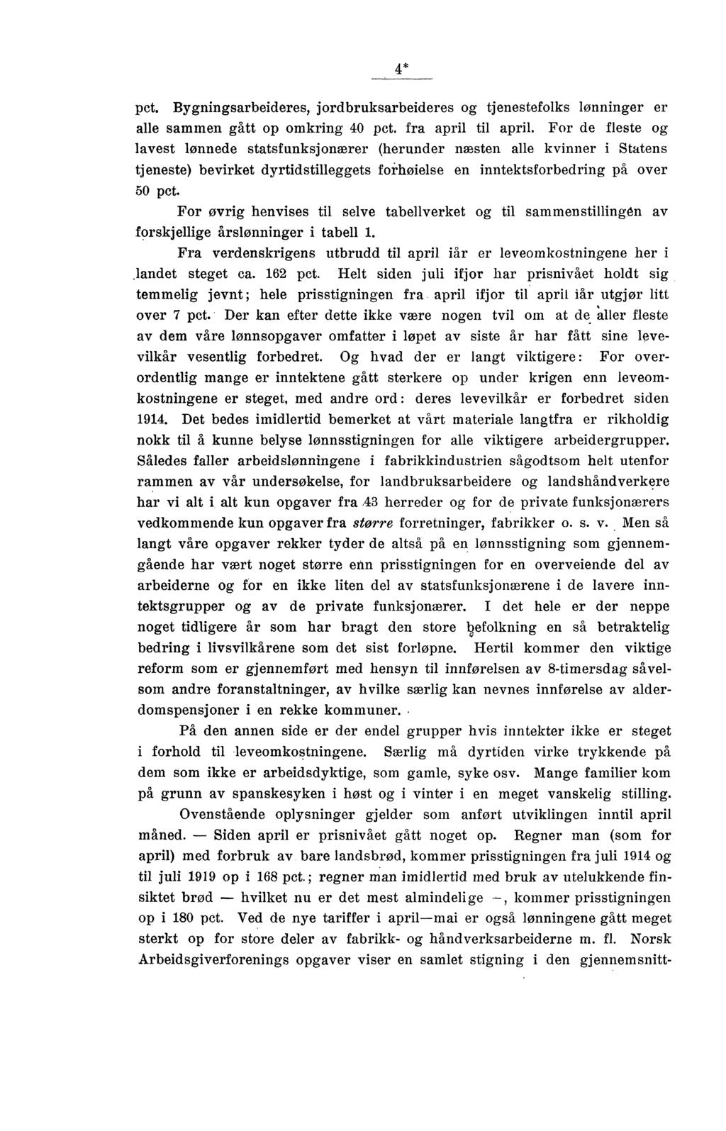 4* pct. Bygningsarbeideres, jordbruksarbeideres og tjenestefolks lønninger er alle sammen gått op omkring 40 pct, fra april til april.
