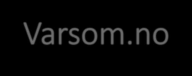 Varsom.no Minst to daglige oppdateringer av aktsomhetsnivå Før kl. 11:00 og 15:30, kun om morgen helgen/helligdager gjelder fra kl.