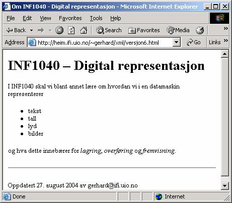 Tegnentiteter eksempel <body> <h1>inf1040 Digital representasjon</h1> <p> I INF1040 skal vi blant annet lære om hvordan vi i en datamaskin representerer</p>