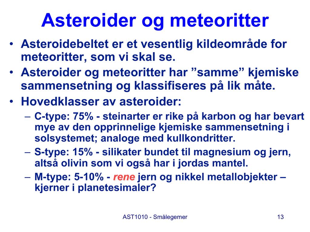 Igjen kan den nære sammenhengen mellom asteroider og meteoritter understrekes samt den store betydning studiet av meteorittene har for vår kunnskap om solsystemet og asteroidene.