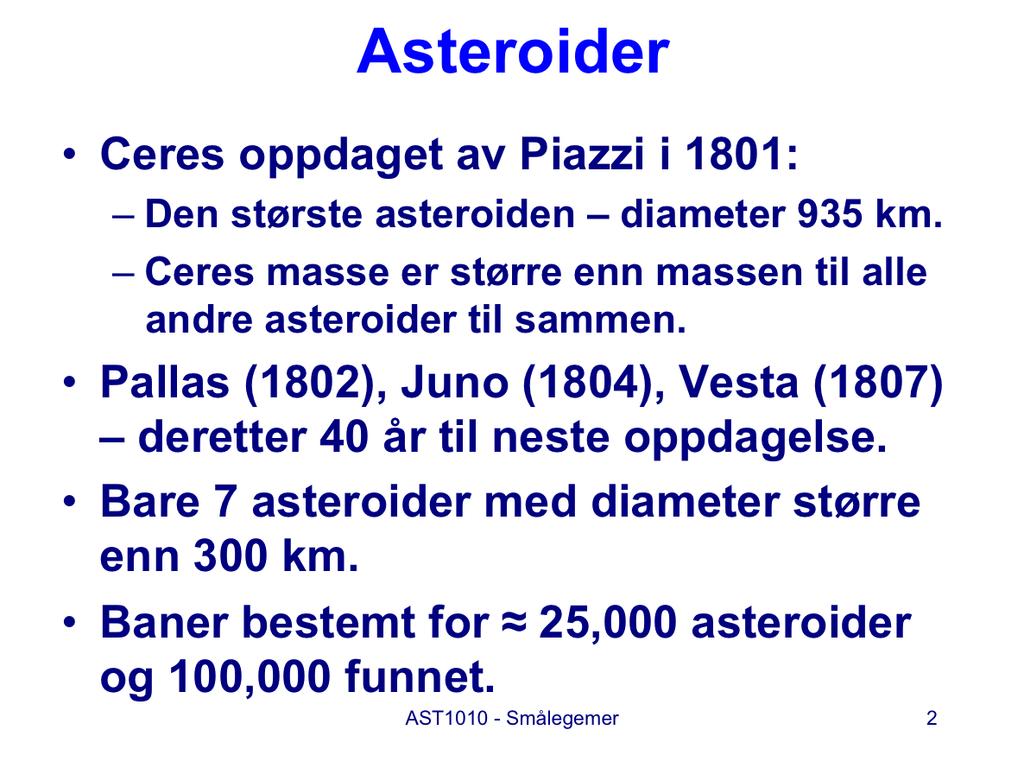 Ser vi på avstanden fra sola for hver av planetene så er der et slående stort gap - en ekstra stor avstand - mellom Mars og Jupiter. Rimeligvis skulle man ha en planet 2.