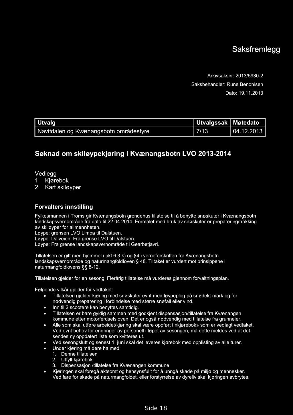 VERNEOMRÅDESTYRET KVÆNANGSBOTN OG NAVITDALEN LANDSKAPSVERNOMRÅDE Saksfremlegg Arkivsaksnr: 2013/5930-2 Saksbehandler: Rune Benonisen Dato: 19.11.