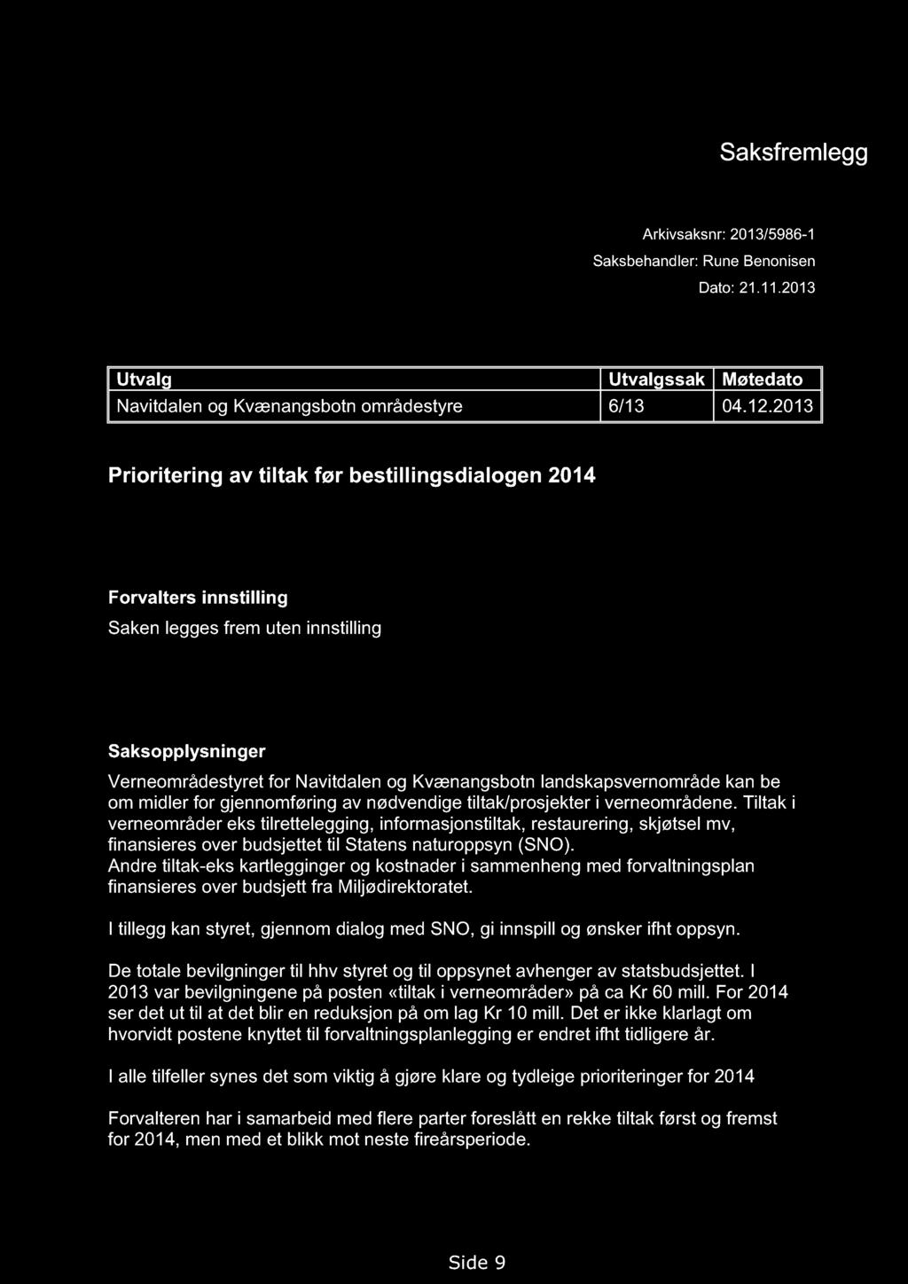 VERNEOMRÅDESTYRET KVÆNANGSBOTN OG NAVITDALEN LANDSKAPSVERNOMRÅDE Saksfremlegg Arkivsaksnr: 2013/5986-1 Saksbehandler: Rune Benonisen Dato: 21.11.