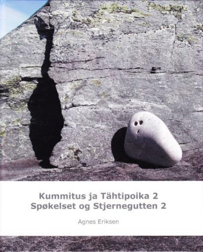 Agnes Eriksen: Kummitus ja Tähtipoika / Spøkelset og Stjernegutten 1 Ruija forlag AS, Tromsø 2011 ISBN