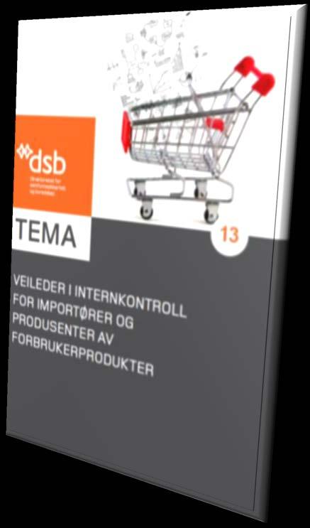 3.7 FOKUS PÅ VEILEDNING DSB har utarbeidet en egen veileder i internkontroll for importører og produsenter av forbrukerprodukter.