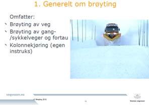 10 Om strategien for gang- og sykkelveger og fortau heter det: Gang- og sykkelveg og fortau skal gi gående og syklister framkommelighet på deres egne premisser samt et sikkert trafikkmiljø.