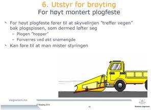 Da kan det være fare for overkjøring på ujevne eller bløte grusveger, eller ved andre hindringer i vegbanen.