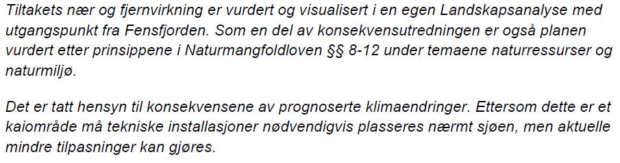 Tiltaket skal visualiseras frå representative fotostadpunkt. - De påpeker at tiltaket skal vurderes etter de miljørettslige prinsippene i Naturmangfaldslova 8-12.