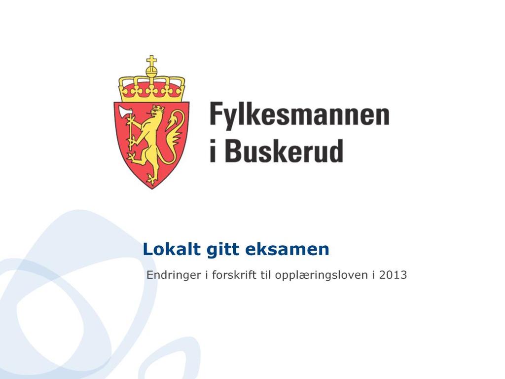 Forskrift om lokalt gitt eksamen ble endret i 2013 