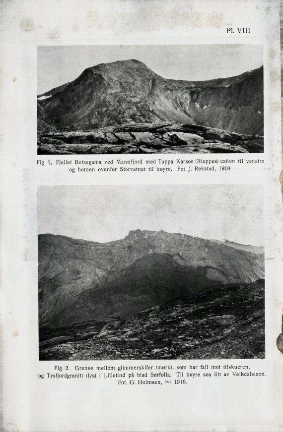 pl. VIII Fig. 1. Fjellet Betsegama ved Mannfjord med Tappa Karsos (Rieppes) caiion til venstre og botnen ovenfor Storvatnet til høyre. Fot. J. Rekstad, 1918. Fig. 2.