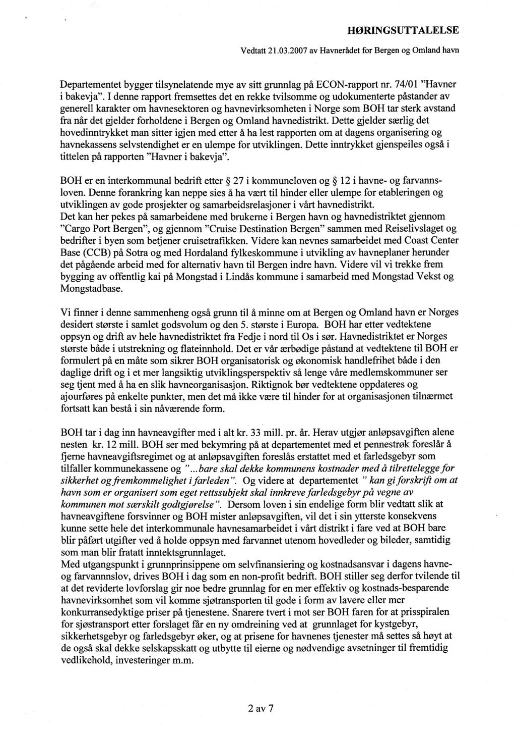 Departementet bygger tilsynelatende mye av sitt grunnlag på ECON-rapport nr. 74/01 "Havner i bakevja".