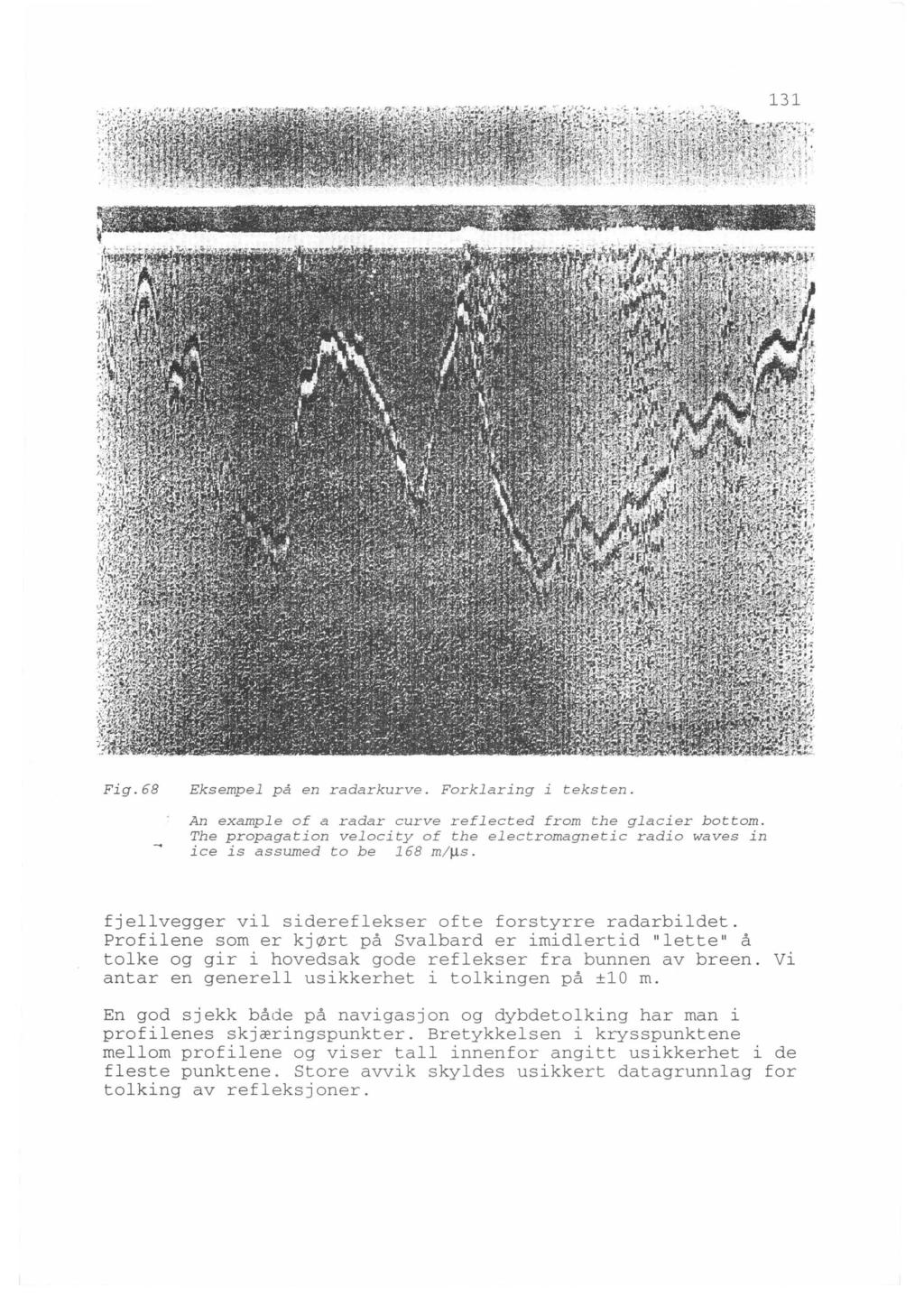 Fig. 68 Eksempel på en radarkurve. Forklaring i teksten. An example of a radar curve reflected from the glaeier bottom.