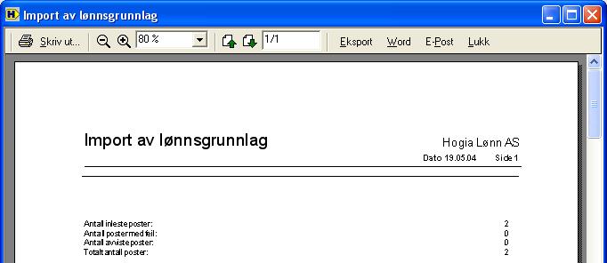 8 Antall poster med feil Hvis det ved import blir det oppdaget feil som ikke er lest inn får du beskjed om det. Når du klikker på Lukk får du opp spørsmål om du vil ha utskrift til skjerm.