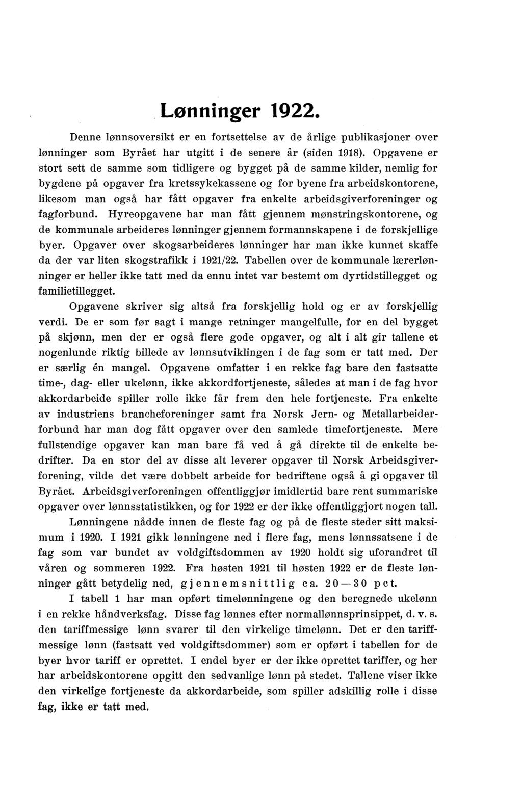 Lønninger Denne lønnsoversikt er en fortsettelse av de årlige publikasjoner over lønninger som Byrået har utgitt i de senere år (siden 1918).