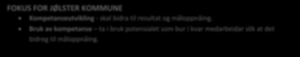 KOMPETANSE- STRATEGIAR Kompetansestrategi skal bidra til at vi brukar rett kompetanse, utviklar, rekrutterer og tilpassa oss endra kompetansebehov.