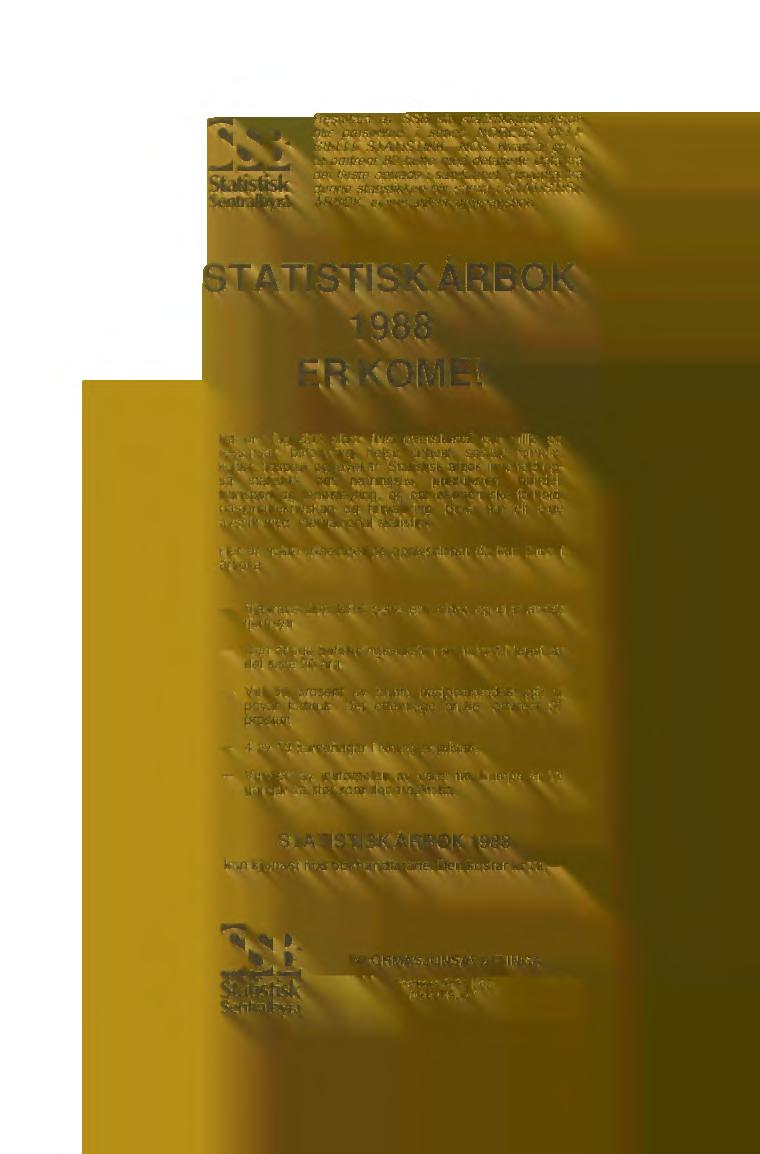 Hovudtar fri denne statistikken blir samla i STATISTISK ARBOK, ei innhaldsrik oppslagsbok STATISTISK ÅRBOK 1988 ER KOME!