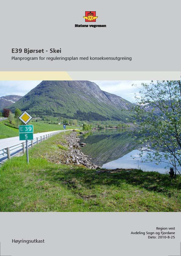Spørsmål eller innspel til planprogrammet: Statens vegvesen Region vest Askedalen 4 6863 Leikanger eller til