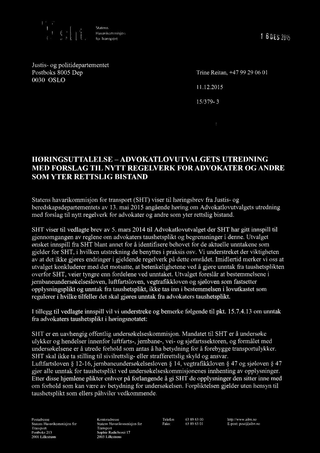 I l[.]. : ;! ä sh t 5tàtens Havarikommisjon for I ö tës 2,tflj Postboks 8005 Dep 0030 OsI.o Saksbehandler / Trine Reitan,+47 99 29 06 0l Vår dato: 11.12.2015 Vår ref.: rsl379-3 Deres dato: Deres ref.