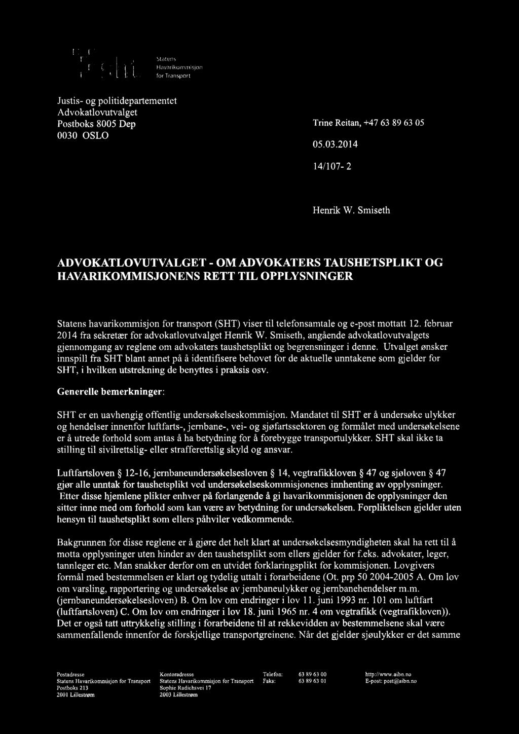 I l;.,1..! i i sh t St tens Hôv.ìrikomnìisjon for Advokatlovutvalget Postboks 8005 Dep 0030 OsI,o Saksbehandler/Innval gstelefon : Trine Reitan,+47 63 89 63 05 Vår dato: 05.03.2014 Var ref.