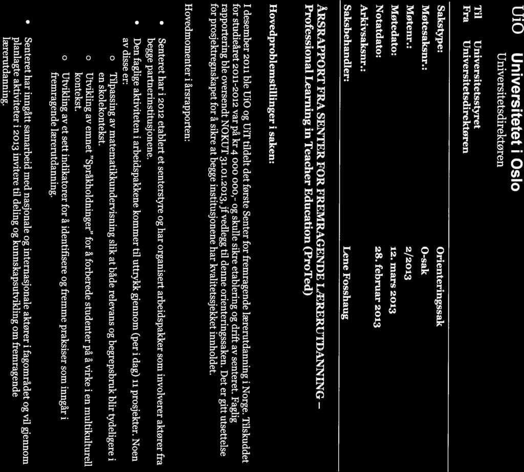 UiO: Universitetet i Oslo Universitetsdirektøren Til Fra Universitetsstyret Universitetsdirektøren Sakstype: Møtesaksnr.: Orienteringssak 0-sak Møtenr.: 2/2013 Møtedato: 12. mars 2013 Notatdato: 28.