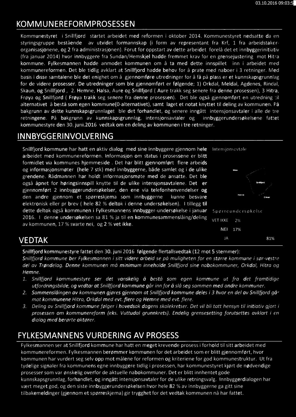 Forut for oppstart av dette arbedet forelå det et nnbyggerntatv (fra januar 2014) hvor nnbyggere fra Sundan/Hemskjel hadde fremmet krav for en grensejusterng mot Htra kommune.