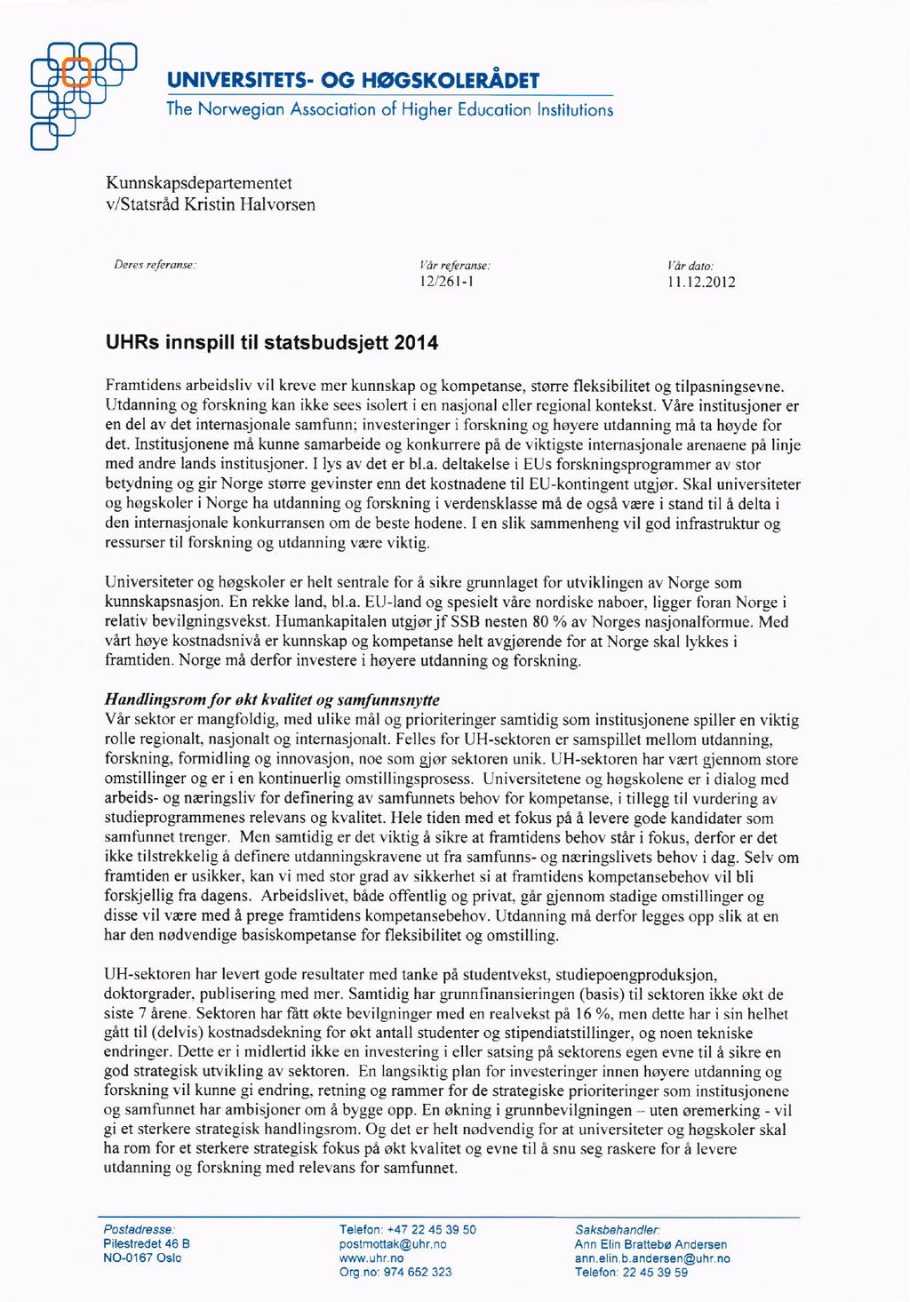 UNIVERSITETS- OG HØGSKOLERÅDET The Norwegian Association of Higher Education Institutions Kunnskapsdepartementet v/statsråd Kristin Halvorsen Deres referanse: Inr referanse. 12/