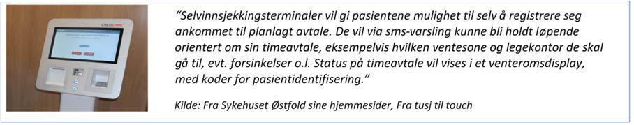 Hovedprogram nytt klinikkbygg Radiumhospitalet - Del IV Overordnet IKT konsept - 15 Pasienten vil under sitt opphold på sykehus i langt større grad utføre flere oppgaver selv i form av datainnsamling