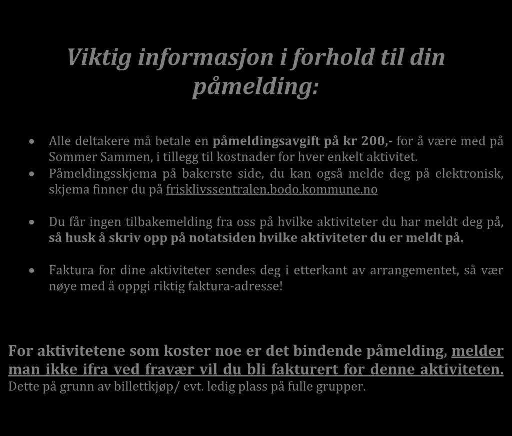 er meldt på. Faktura for dine aktiviteter sendes deg i etterkant av arrangementet, så vær nøye med å oppgi riktig faktura-adresse!