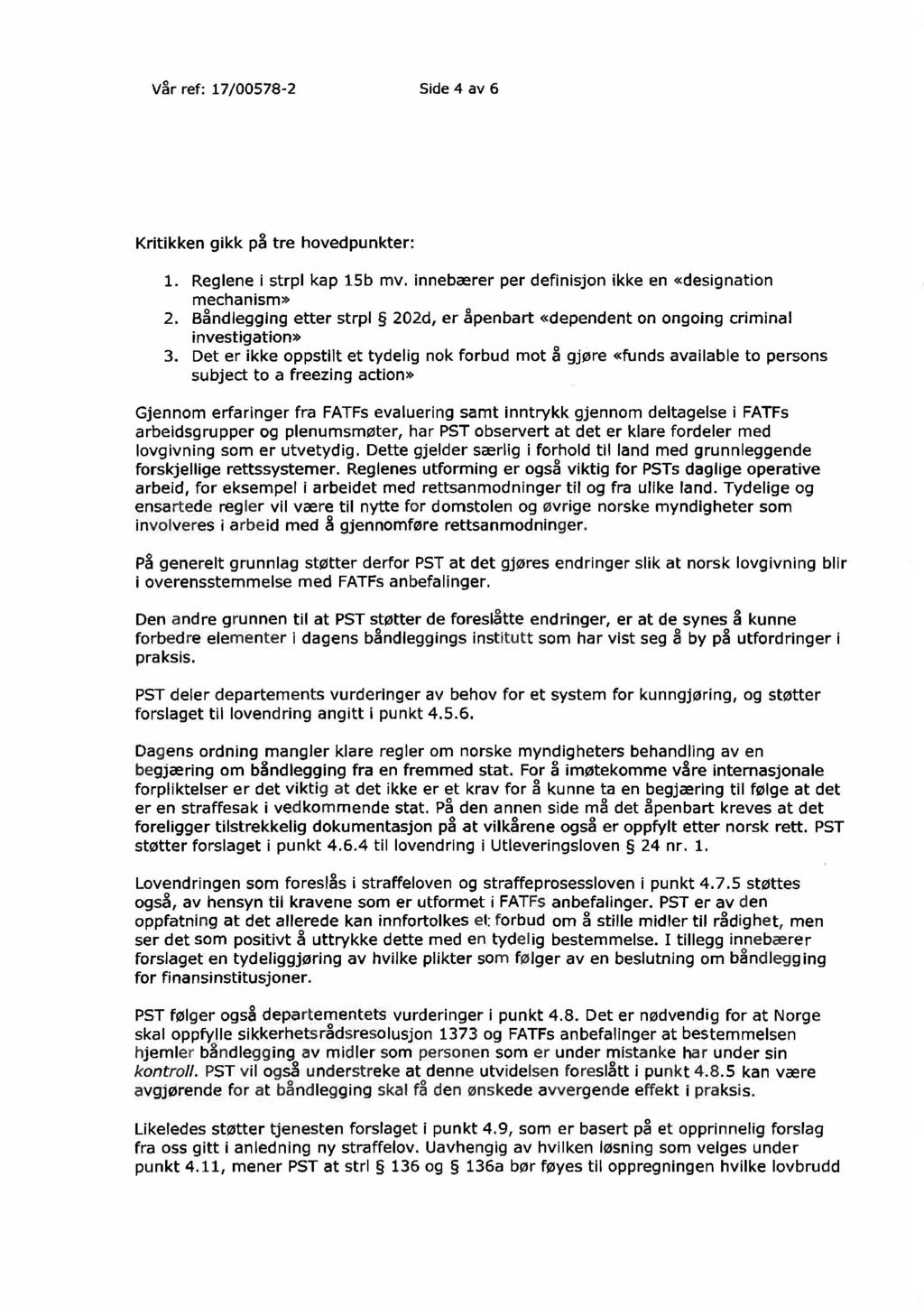 V~r ref: 17/00578-2 Side 4 av 6 Kritikken gikk på tre hovedpunkter: 1. Reglene i strpl kap 15b mv. innebærer per definisjon ikke en «designation mechanism» 2.