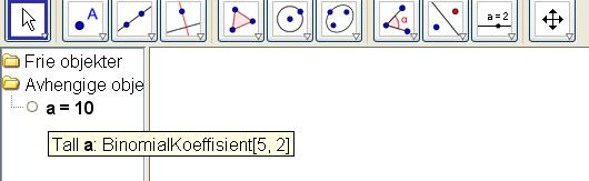 Det viser at binomialkoeffisienten 2 er 10. Hvis du holder musepekeren over a i Algebrafeltet, får du bildet nedenfor. Dobbeltklikk på a i Algebrafeltet.