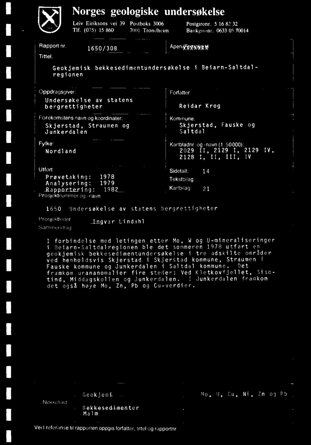 Norges geologiske undersøkelse Leiv Eiriksons vei 39 Postboks 3006 Postgironr. 5 16 82 32 Tlf. (075) 15 860 7001 Trondheim Bankgironr. 0633.05.