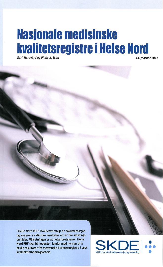 Rapport om bruk av data fra nasjonale kvalitetsregistre i Helse Nord 2011 86% av registre rapporterte regelmessig resultater tilbake til innregistrerende sykehus Nytteverdi av resultater fra
