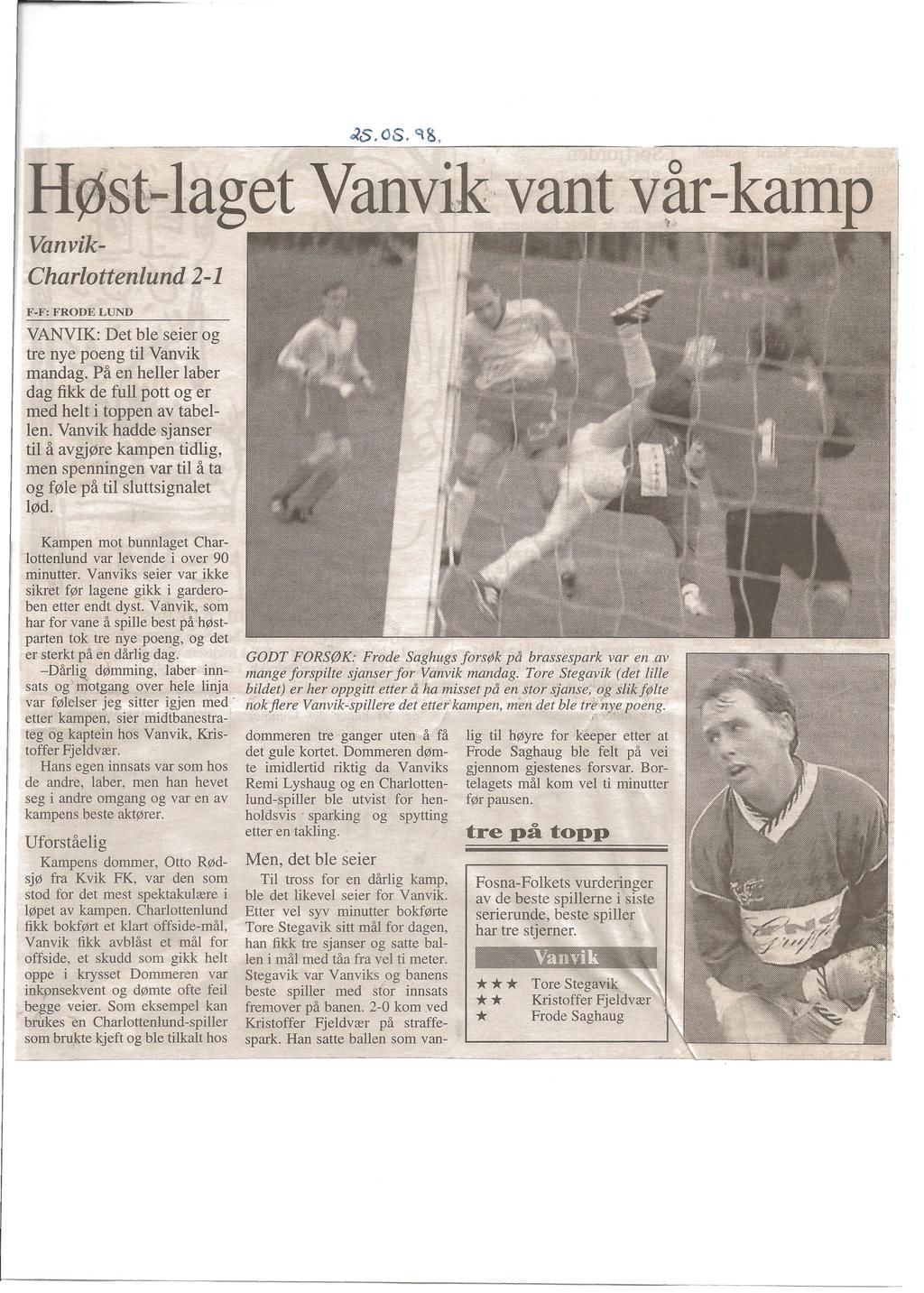Høst-laget Vanvik, vant vår-kamp Van vik- Charlottenlund 2-1 F-F: FRODE LUND VANVIK: Det ble seier og tre nye poeng til Vanvik mandag.