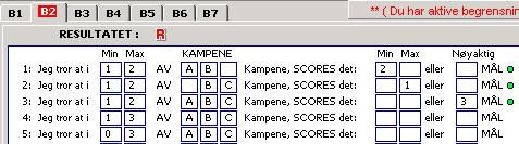 EKSEMPEL i B2 (resultater) I linje nr. 1 har vi sakt at i minst 1 og maks 2 av kampene A og B scores det minst 2 mål. I linje nr. 2 tror vi at i minst 1 og maks 2 av kampene B og C scores det maks 1 mål.