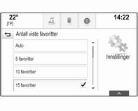 Grunnleggende betjening 21 Velg FERDIG for å bekrefte handlingen og gå tilbake til innstillingsmenyen. Definere antall viste favoritter Trykk på ; og velg INNSTILLINGER på startskjermen.