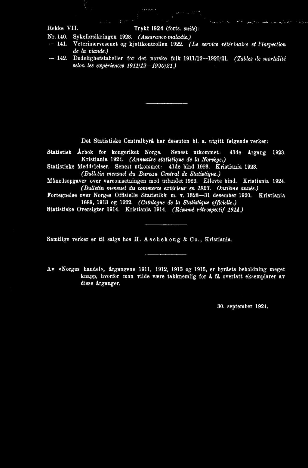 (Bulletin mensuel du commerce extérieur en 1923. Onzième année.) Fortegnelse over Norges Offisielle Statistikk ni. v. 1828-31 desember 1920. Kristiania 1889, 1913 og 1922.