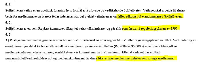 7: Vedtektsendring 2 Bakgrunn I henhold til vedtektene 2 defineres Solfjellveien bare utfra områdets reguleringsplan fra 1997.