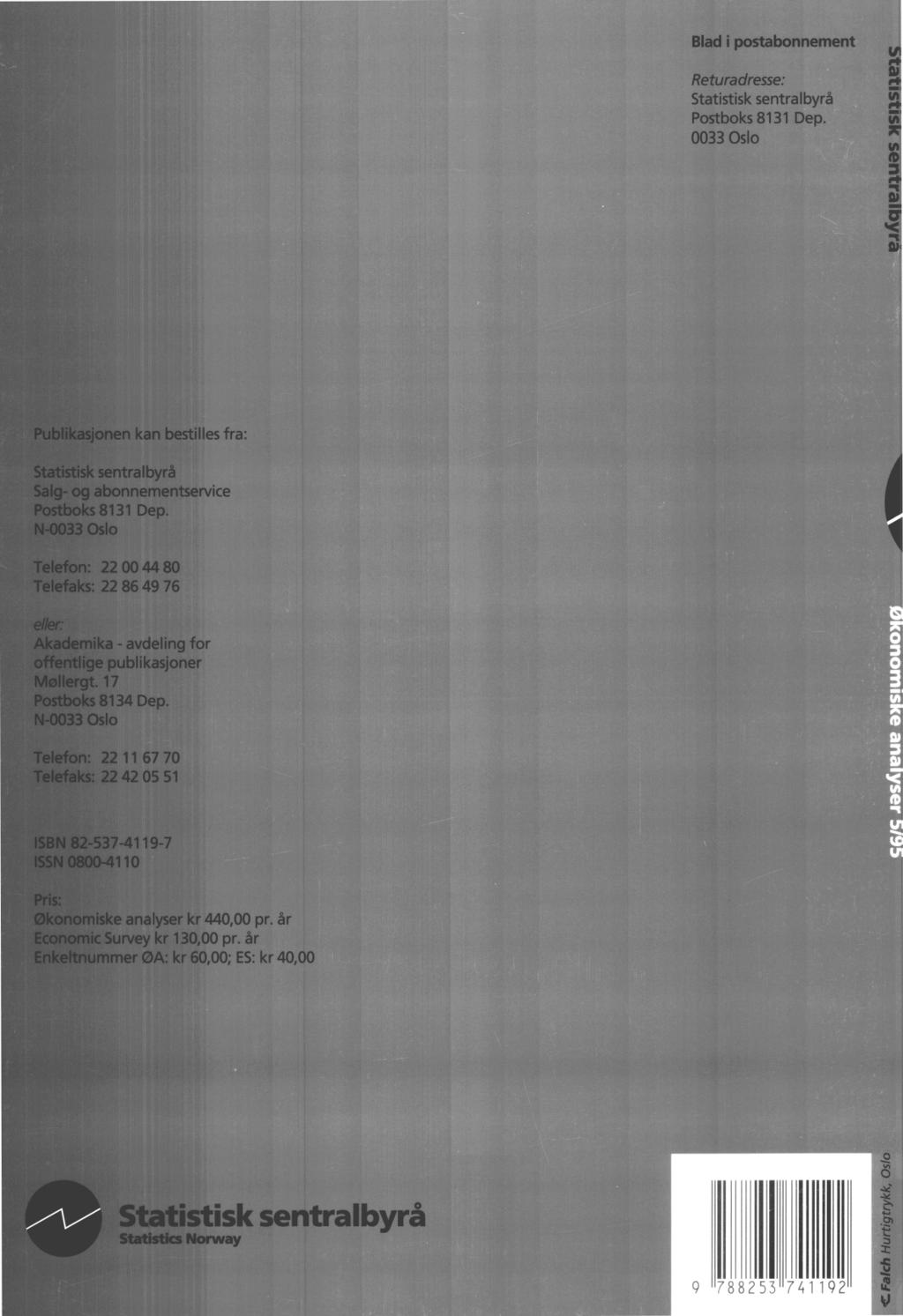 Blad i postabonnement Returadresse: Statistisk sentralbyrå Postboks 8131 Dep. 0033 Oslo Publikasjonen kan bestilles fra: Statistisk sentralbyrå Salg- og abonnementservice Postboks 8131 Dep.
