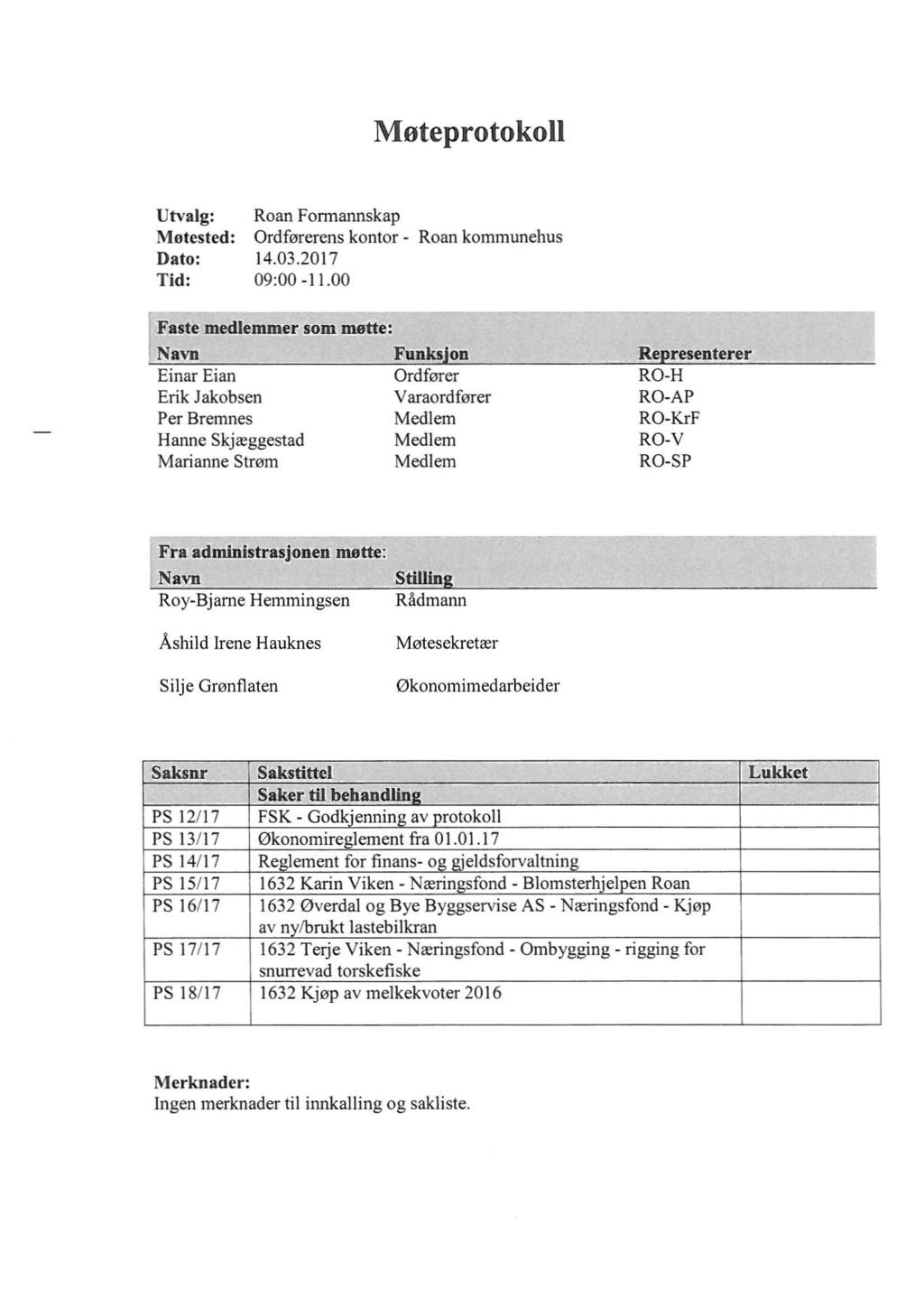 Møteprotokoll Utvalg: Roan Formannskap Motested: Ordførerens kontor - Roan kommunehus Dato: 14.03.2017 Tid: 09:00-11.