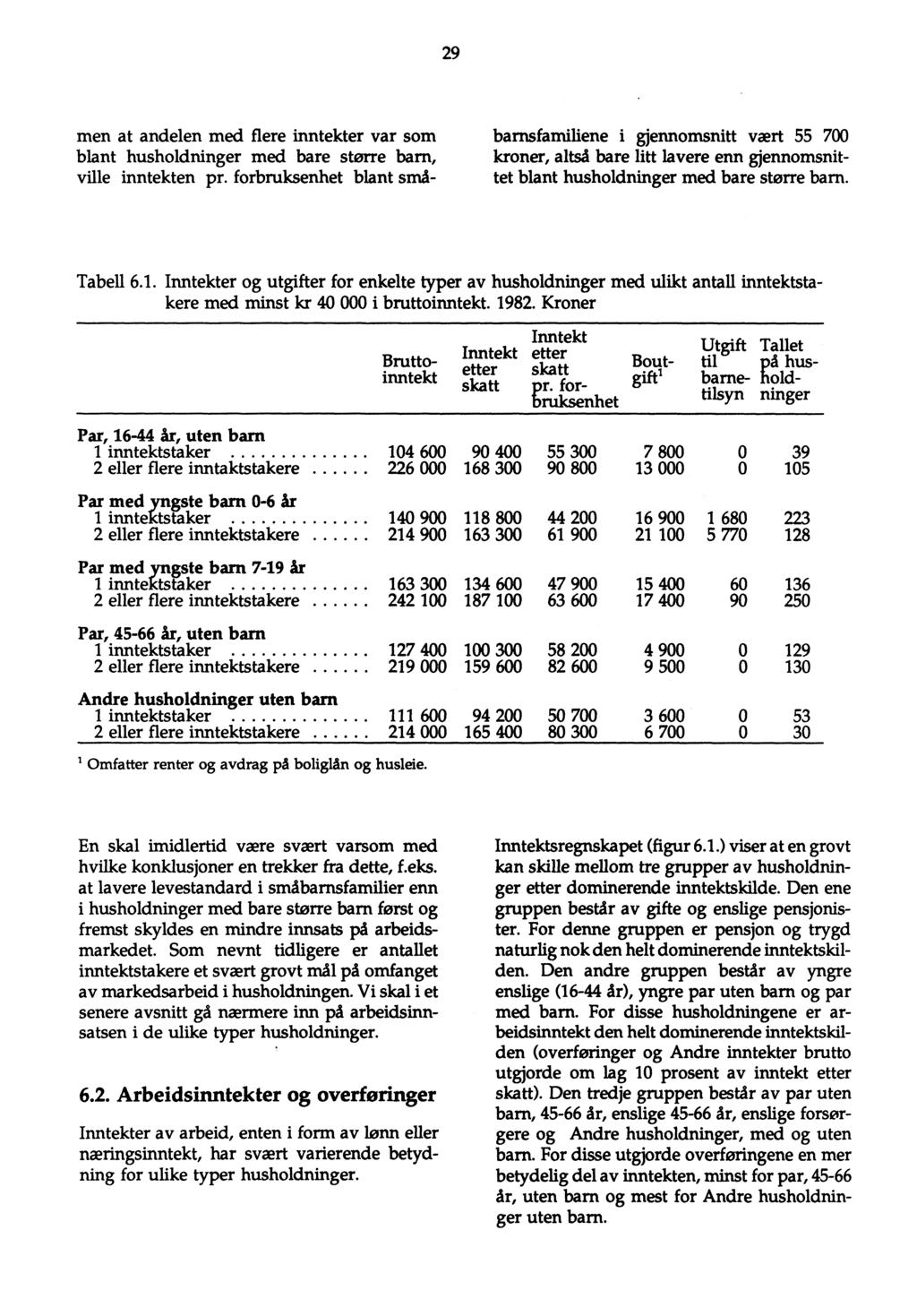 29 men at andelen med flere inntekter var som blant husholdninger med bare større ba rn, ville inntekten pr.