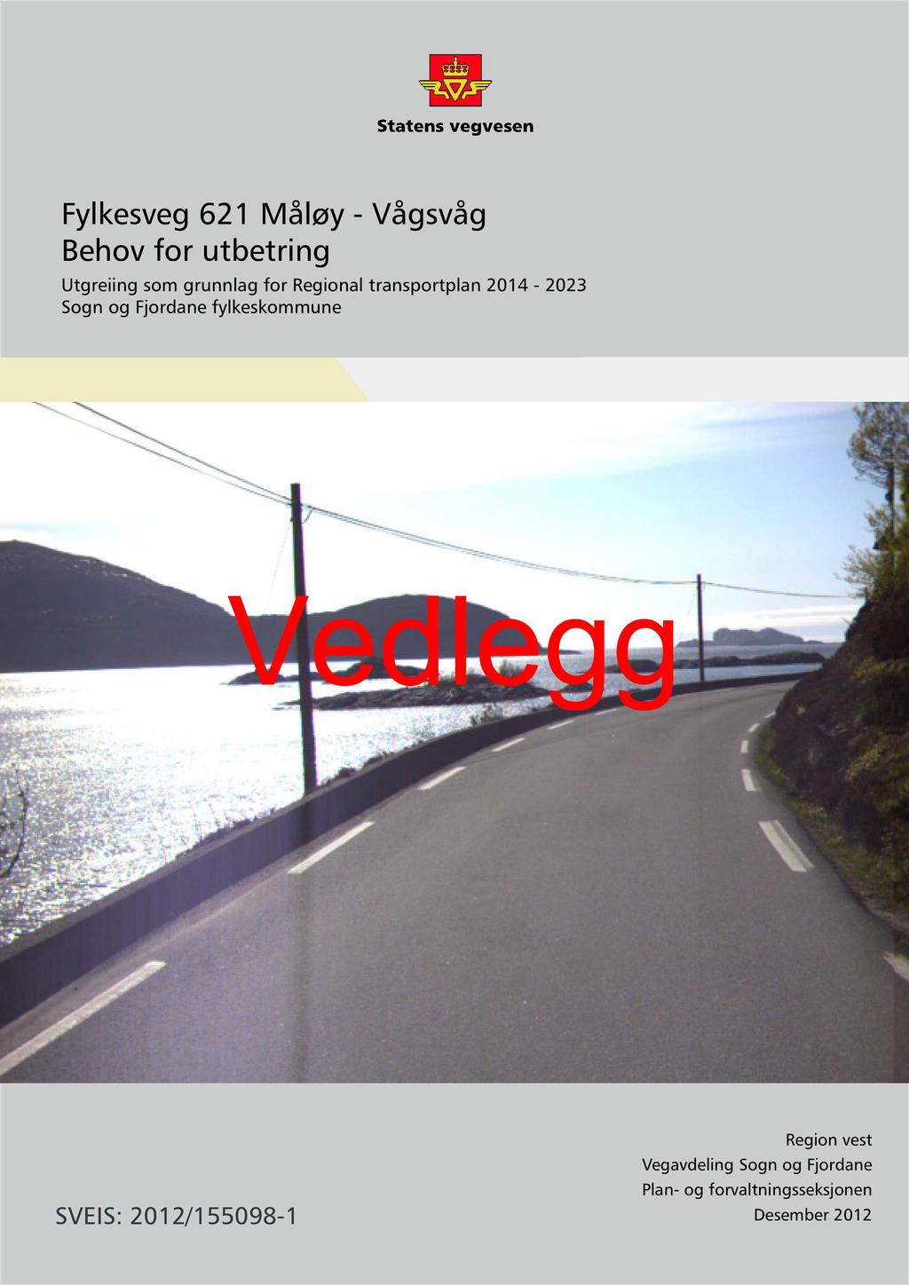 Fylkesveg 621 Måløy - Vågsvåg Behov for utbetring Utgreiing som grunnlag for Regional transportplan 2014-2023 Sogn og Fjordane