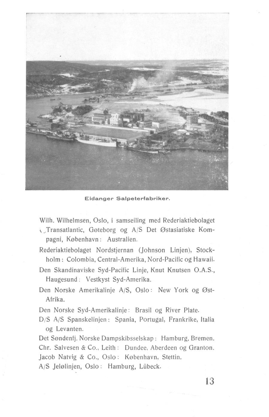 Eidanger Salpeterfabriker. Wilh. Wilhelmsen, Oslo, i sam seiling med Rederiaktiebolaget \..Transatlantic, Gøteborg og A/S Det 0stasiatiske Kompagni, København: Australien.