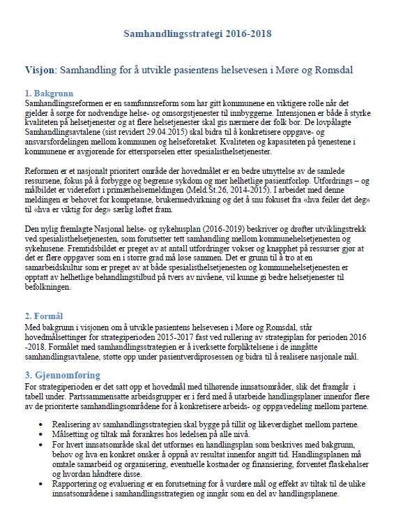 3.1 Rammeverk for samhandling (2:2) Det er utarbeidet en samhandlingsstrategi som konkretiserer tiltak på områder hvor det er særlig behov for fokus, og hvor psykisk helse og rus er ett av