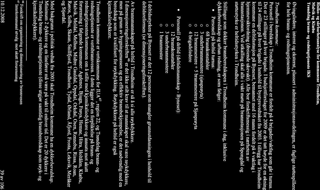 Risiko- og sårbarhetsanalyse for kommunene Trondheim, MaLvik og Klæbu Trøndelag brann- og redningstjeneste IKS øvingsledere, internt og ekstemt, plassert i administrasjonsavdelingen, er faglige