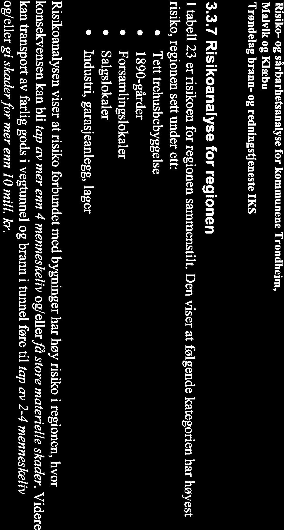 Risiko- og sårbarhetsanalyse for kommunene Trondheim, Malvik og Klæbu Trøndelag brann- og redningstjeneste IKS 3.