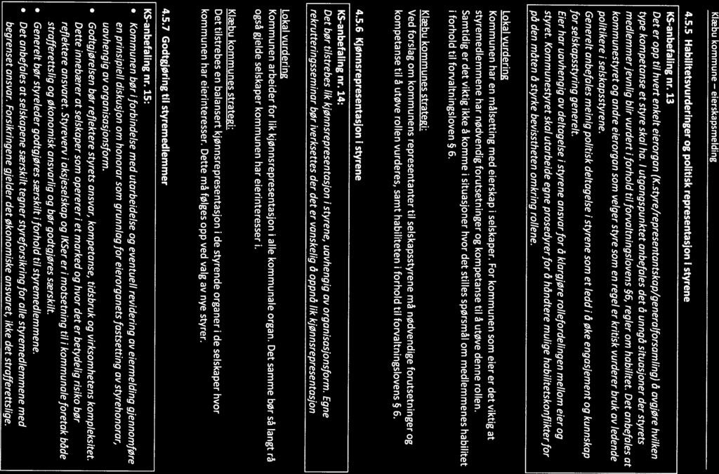 Klæbu kommune eierskapsmelding 4.5.5 Habilitetsvurderinger og politisk representasjon i styrene KS-anbefaling nr. 13 Det er opp til hvert enkelt eierorgan (K.